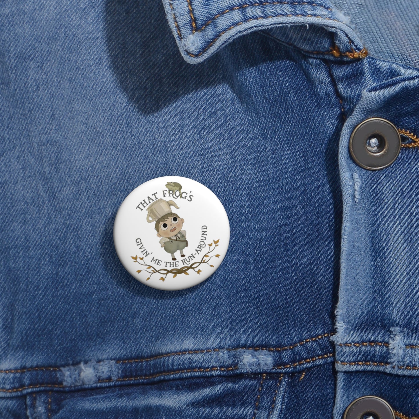 Greg "That frogs givin me the runaround" Pin 2 sizes
