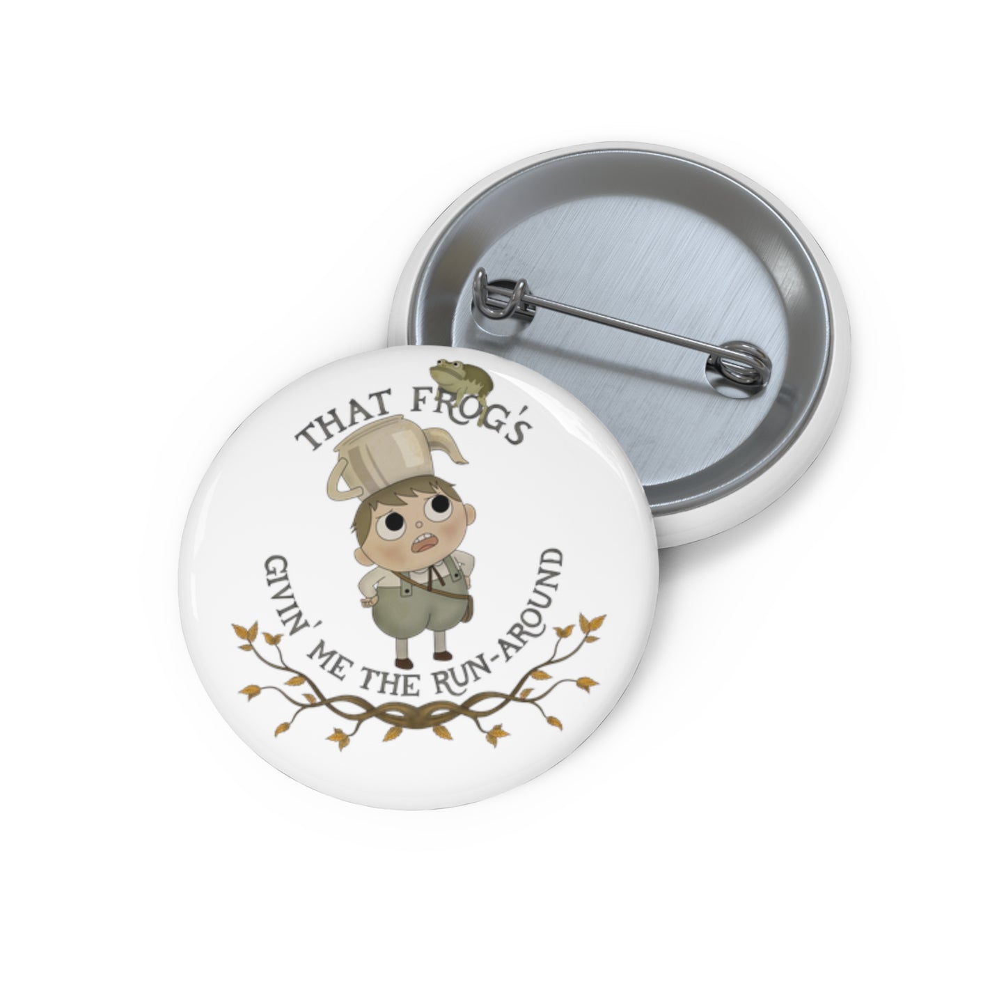 Greg "That frogs givin me the runaround" Pin 2 sizes