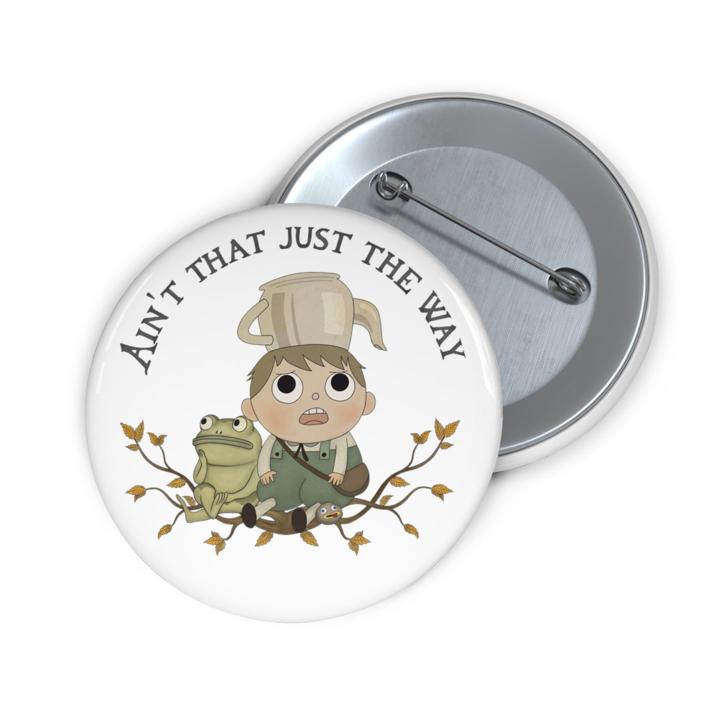 Greg "Aint that just the way" Pin 2 sizes
