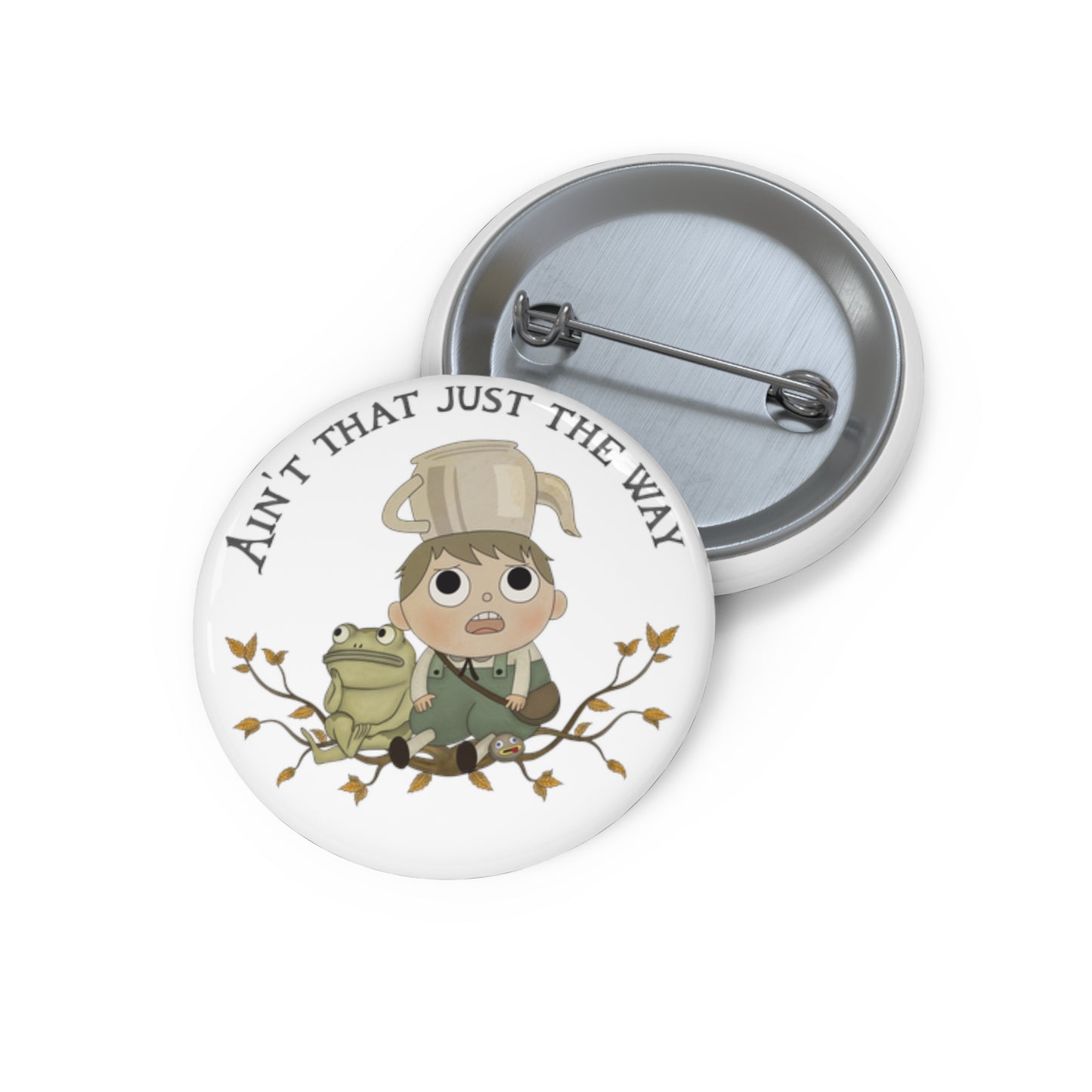 Greg "Aint that just the way" Pin 2 sizes