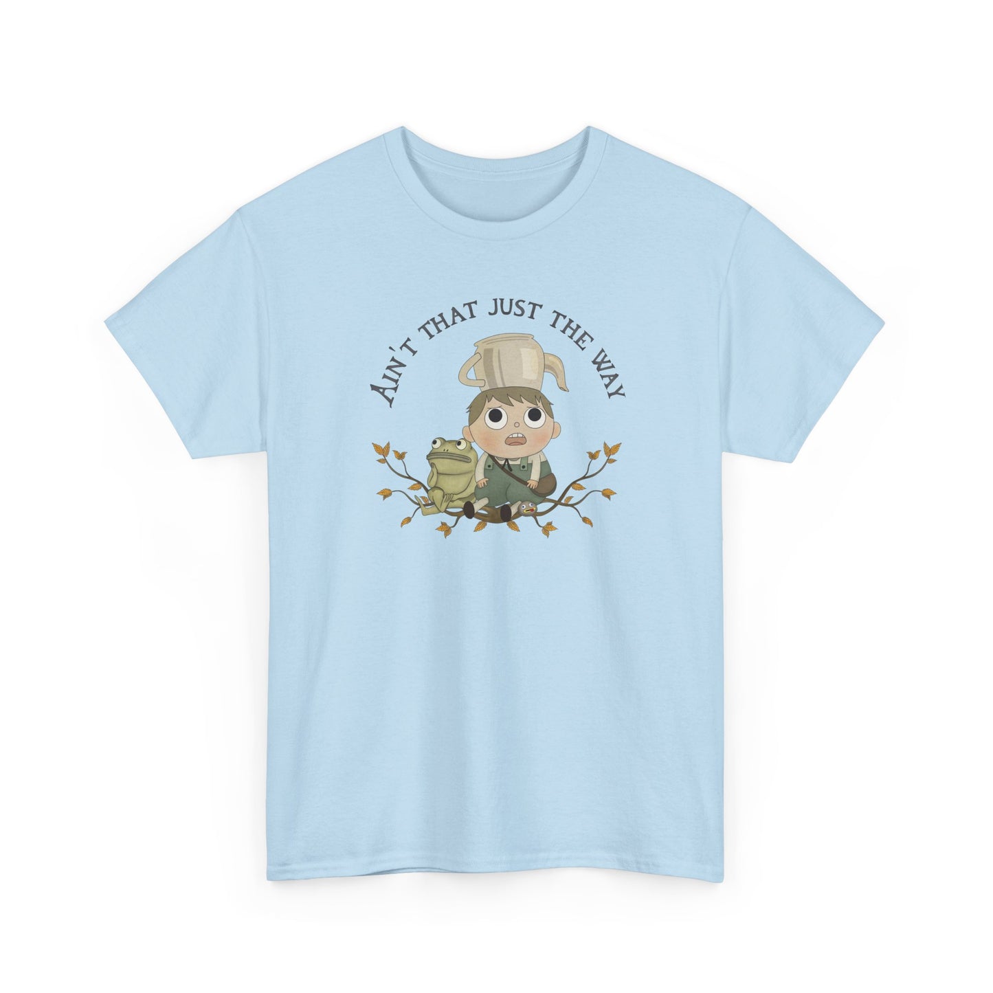 Greg "Ain't that just the way" Tshirt