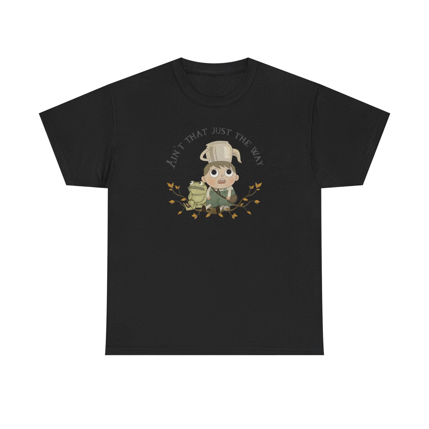 Greg "Ain't that just the way" Tshirt