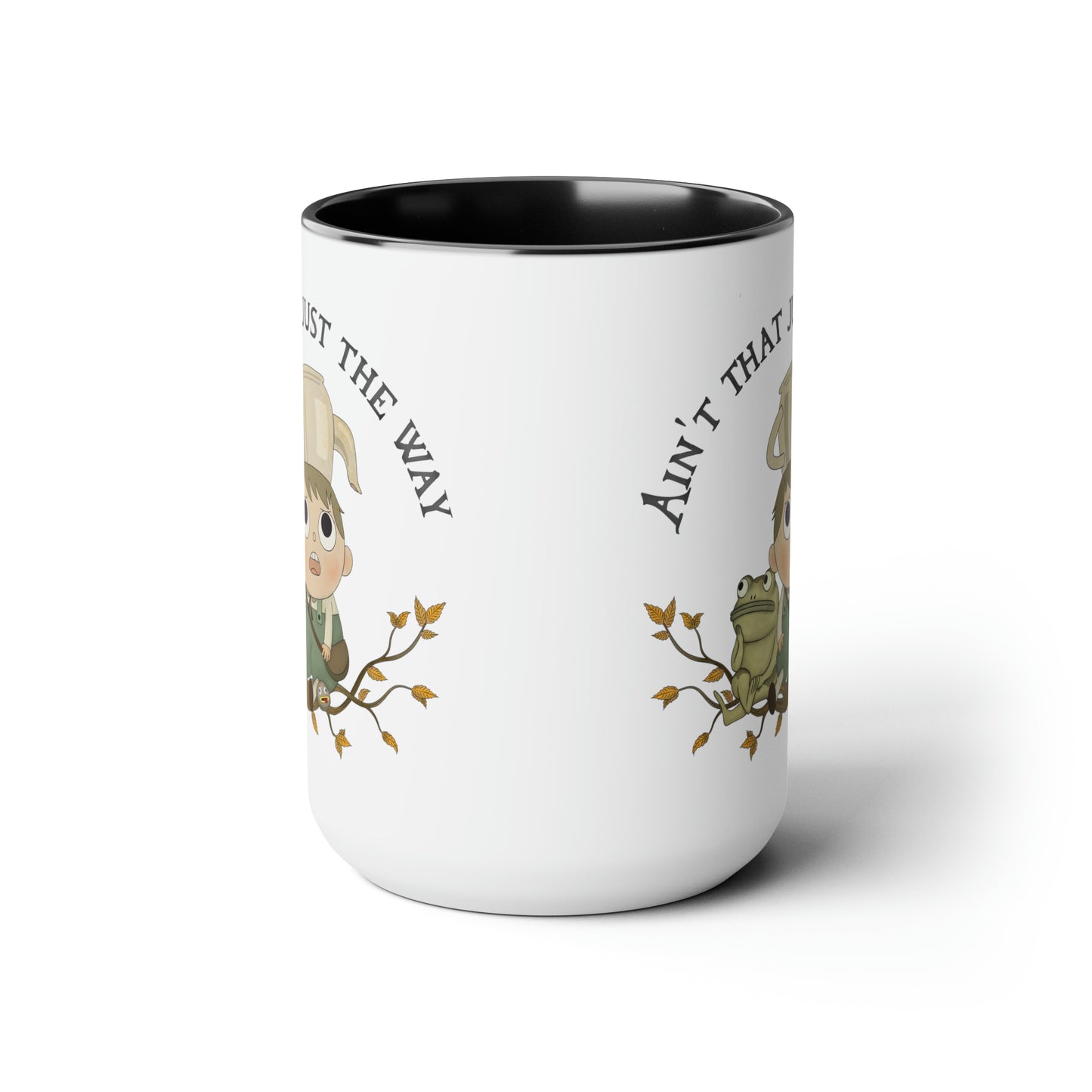 Greg "Aint' that just the way" Mug (15 oz)