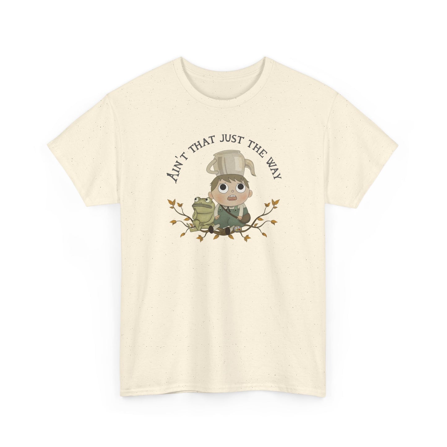 Greg "Ain't that just the way" Tshirt