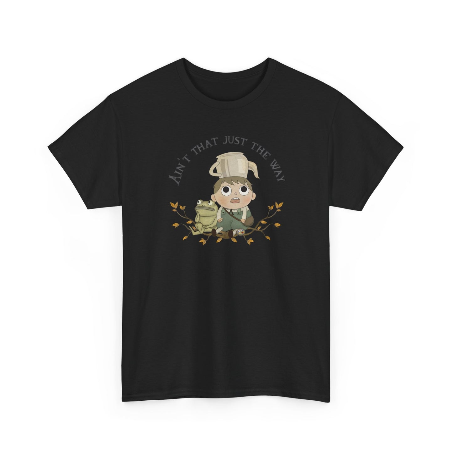 Greg "Ain't that just the way" Tshirt
